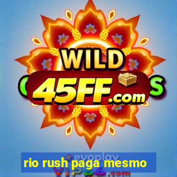 rio rush paga mesmo